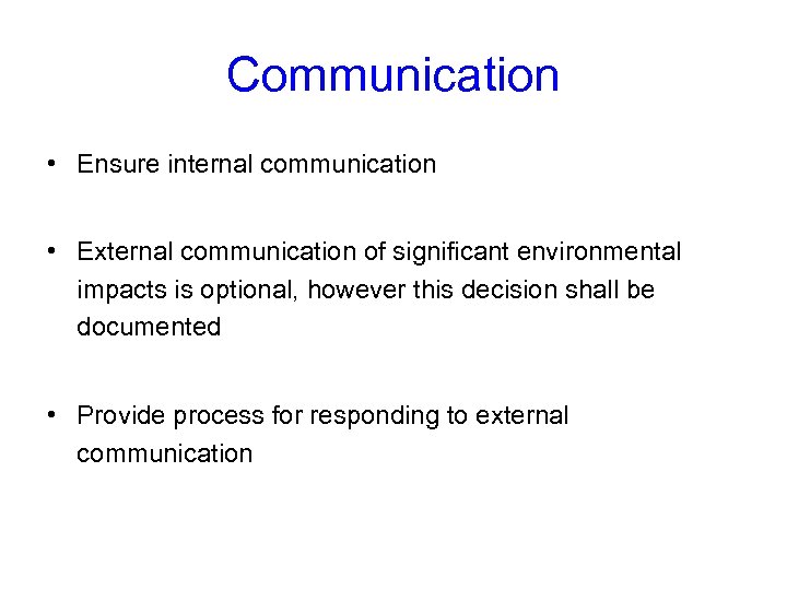 Communication • Ensure internal communication • External communication of significant environmental impacts is optional,