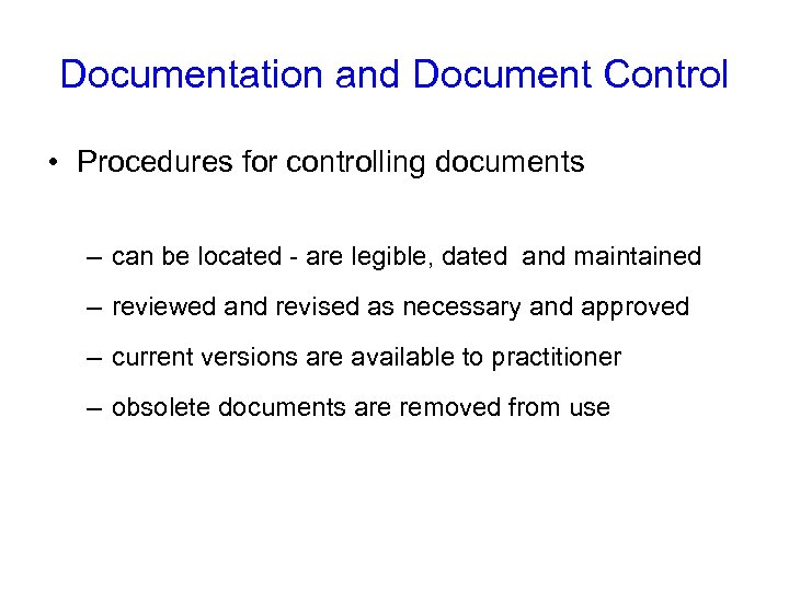 Documentation and Document Control • Procedures for controlling documents – can be located -