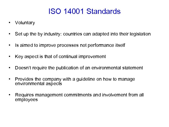 ISO 14001 Standards • Voluntary • Set up the by industry: countries can adapted