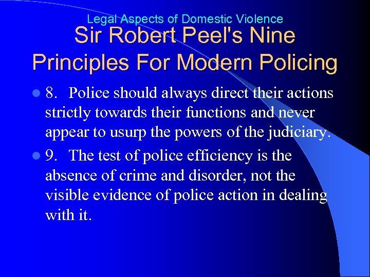 Legal Aspects of Domestic Violence Sir Robert Peel's Nine Principles For Modern Policing l