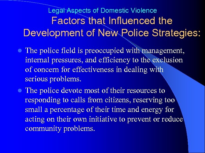 Legal Aspects of Domestic Violence Factors that Influenced the Development of New Police Strategies: