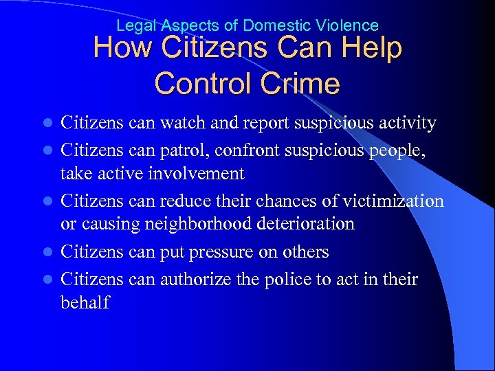 Legal Aspects of Domestic Violence How Citizens Can Help Control Crime l l l