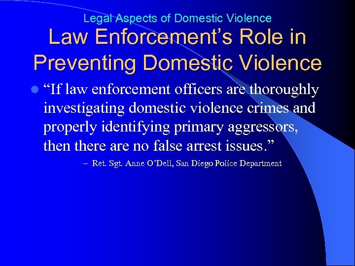 Legal Aspects of Domestic Violence Law Enforcement’s Role in Preventing Domestic Violence l “If