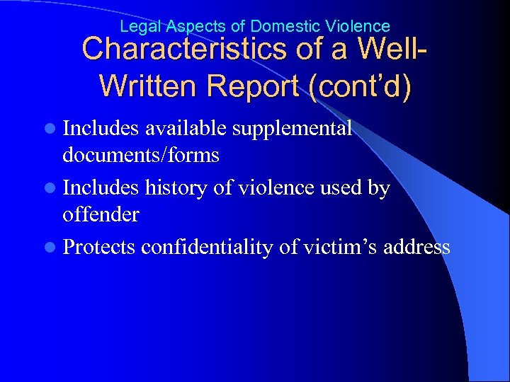 Legal Aspects of Domestic Violence Characteristics of a Well. Written Report (cont’d) l Includes