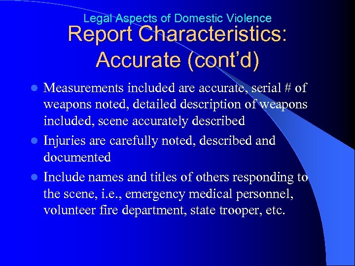 Legal Aspects of Domestic Violence Report Characteristics: Accurate (cont’d) Measurements included are accurate, serial