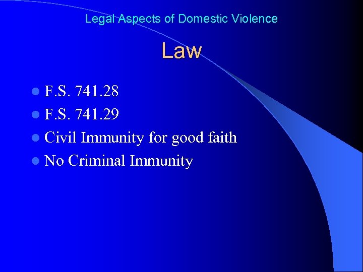 Legal Aspects of Domestic Violence Law l F. S. 741. 28 l F. S.