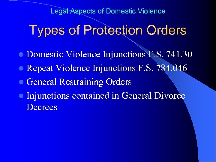 Legal Aspects of Domestic Violence Types of Protection Orders l Domestic Violence Injunctions F.