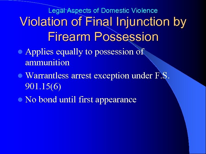 Legal Aspects of Domestic Violence Violation of Final Injunction by Firearm Possession l Applies