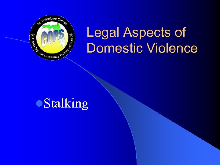 Legal Aspects of Domestic Violence l. Stalking 