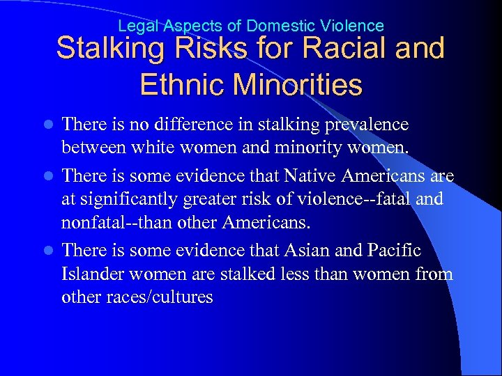 Legal Aspects of Domestic Violence Stalking Risks for Racial and Ethnic Minorities There is