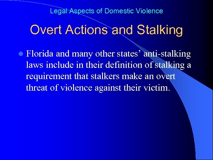 Legal Aspects of Domestic Violence Overt Actions and Stalking l Florida and many other