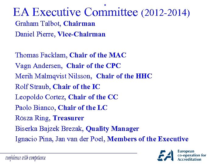  • EA Executive Committee (2012 -2014) Graham Talbot, Chairman Daniel Pierre, Vice-Chairman Thomas