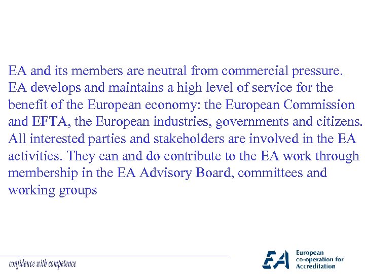 EA and its members are neutral from commercial pressure. EA develops and maintains a