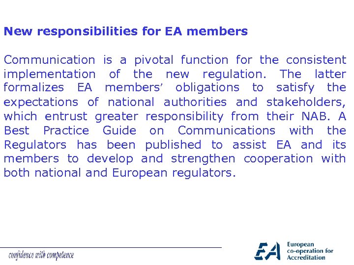 New responsibilities for EA members Communication is a pivotal function for the consistent implementation