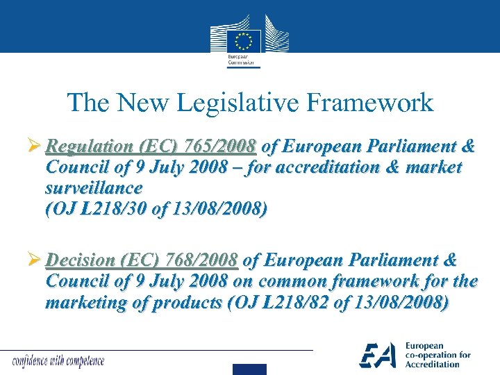 The New Legislative Framework Ø Regulation (EC) 765/2008 of European Parliament & Council of