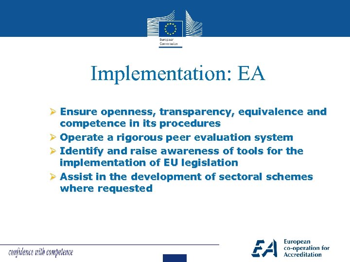 Implementation: EA Ø Ensure openness, transparency, equivalence and competence in its procedures Ø Operate