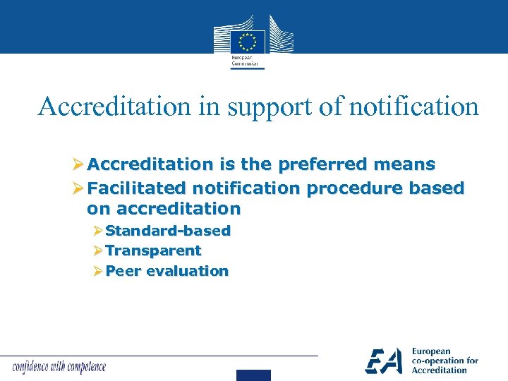 Accreditation in support of notification Ø Accreditation is the preferred means Ø Facilitated notification