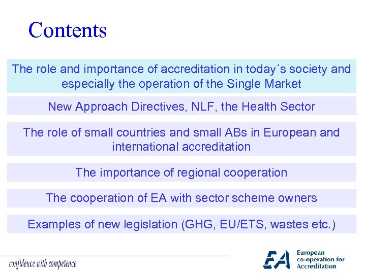 Contents The role and importance of accreditation in today´s society and especially the operation