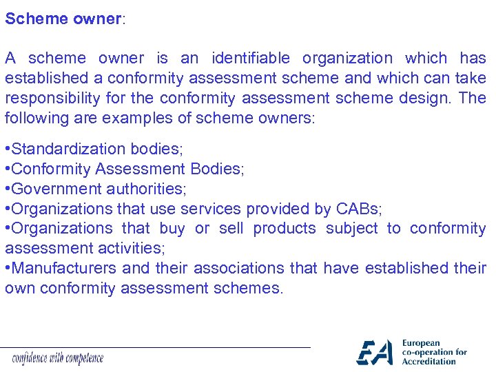 Scheme owner: A scheme owner is an identifiable organization which has established a conformity