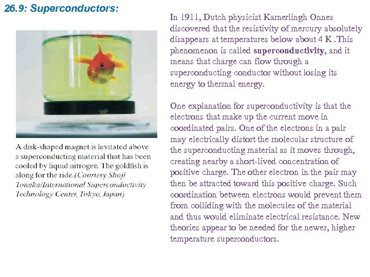 26. 9: Superconductors: In 1911, Dutch physicist Kamerlingh Onnes discovered that the resistivity of