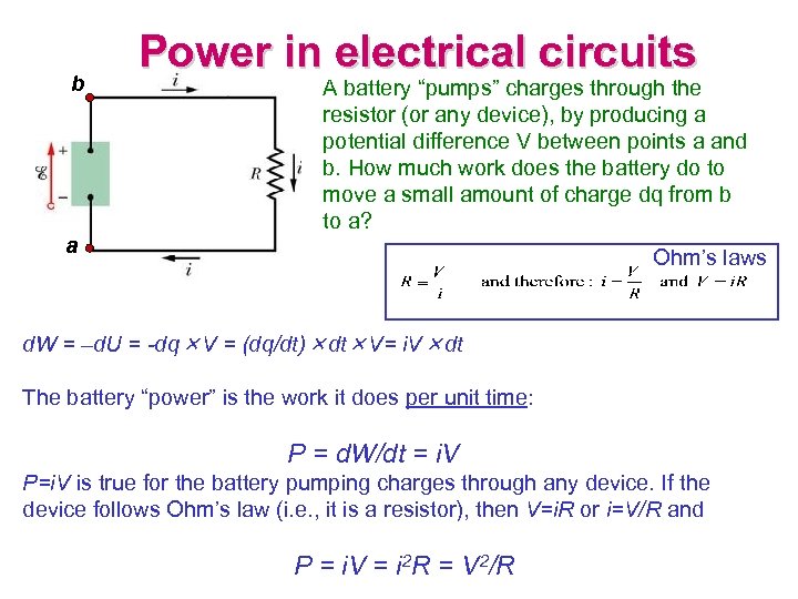 b a Power in electrical circuits A battery “pumps” charges through the resistor (or