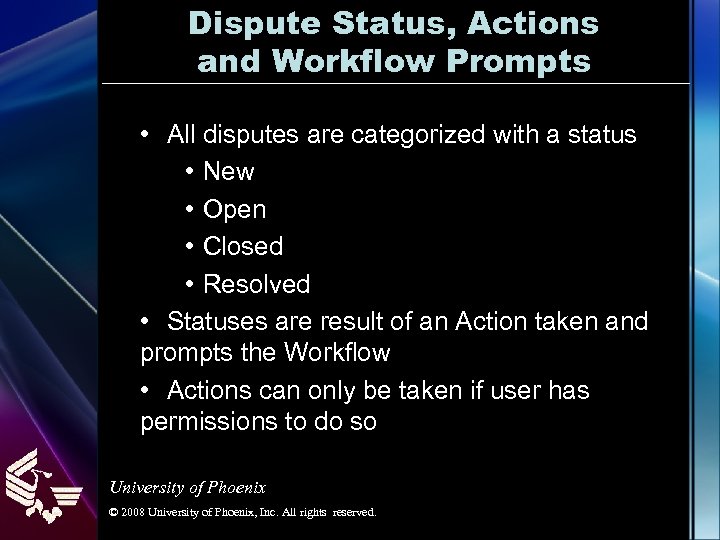 Dispute Status, Actions and Workflow Prompts • All disputes are categorized with a status