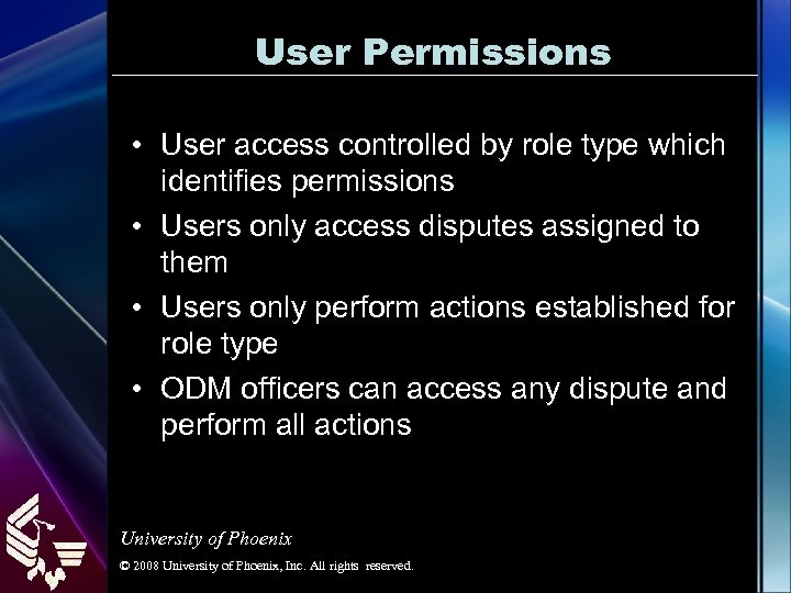 User Permissions • User access controlled by role type which identifies permissions • Users
