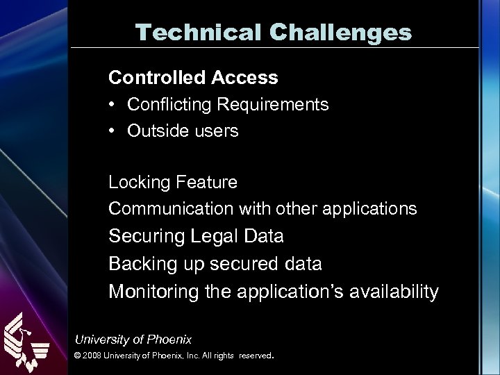 Technical Challenges Controlled Access • Conflicting Requirements • Outside users Locking Feature Communication with