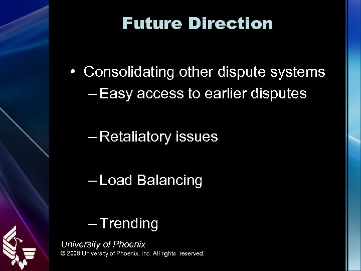 Future Direction • Consolidating other dispute systems – Easy access to earlier disputes –