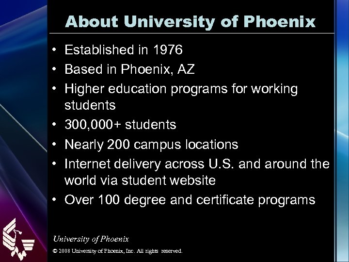 About University of Phoenix • Established in 1976 • Based in Phoenix, AZ •
