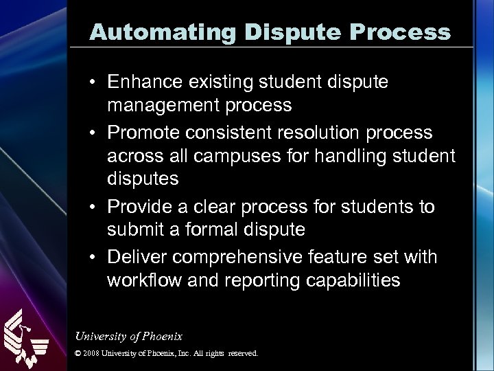 Automating Dispute Process • Enhance existing student dispute management process • Promote consistent resolution