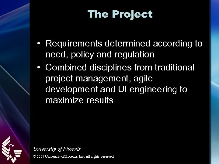 The Project • Requirements determined according to need, policy and regulation • Combined disciplines
