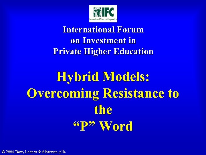 International Forum on Investment in Private Higher Education Hybrid Models: Overcoming Resistance to the