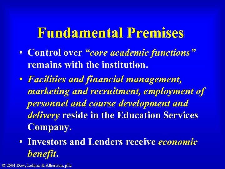 Fundamental Premises • Control over “core academic functions” remains with the institution. • Facilities