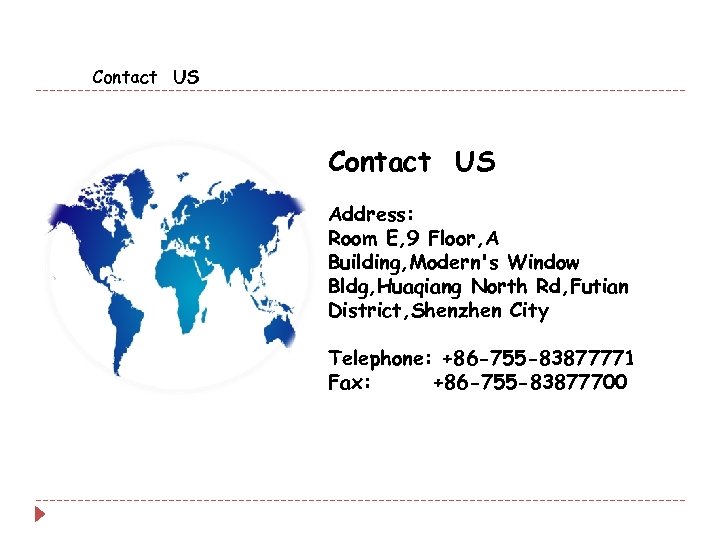 Contact US Address: Room E, 9 Floor, A Building, Modern's Window Bldg, Huaqiang North