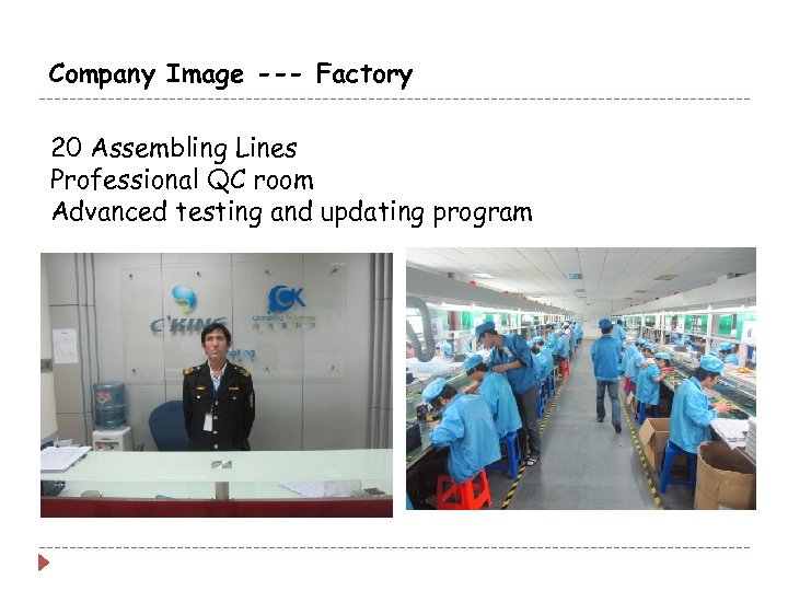 Company Image --- Factory 20 Assembling Lines Professional QC room Advanced testing and updating