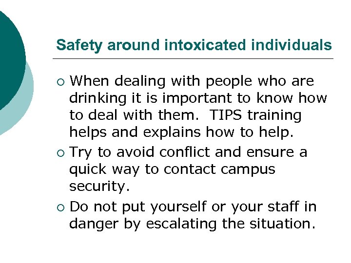 Safety around intoxicated individuals When dealing with people who are drinking it is important