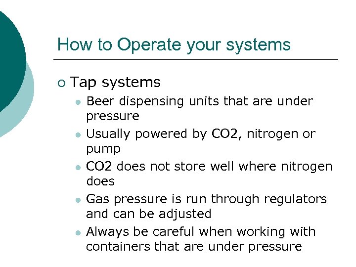 How to Operate your systems ¡ Tap systems l l l Beer dispensing units