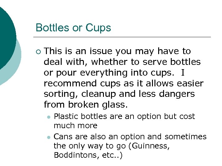 Bottles or Cups ¡ This is an issue you may have to deal with,