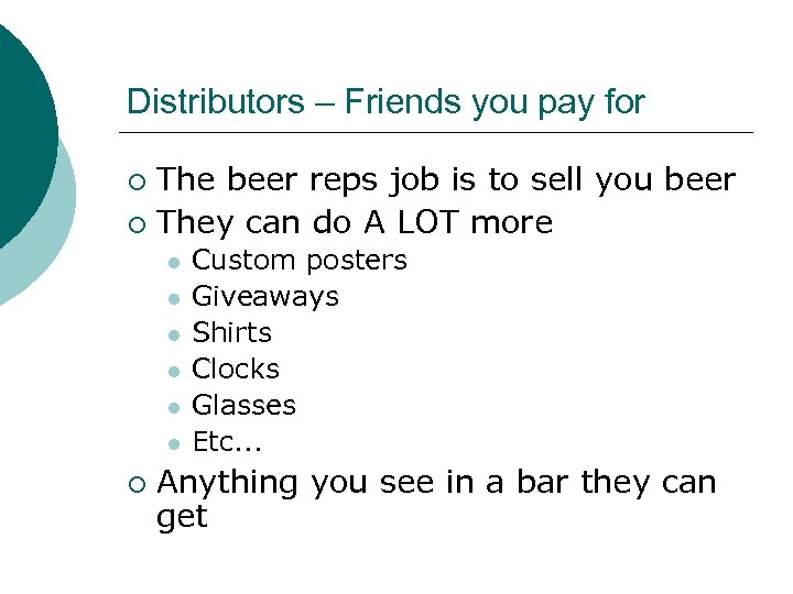 Distributors – Friends you pay for The beer reps job is to sell you