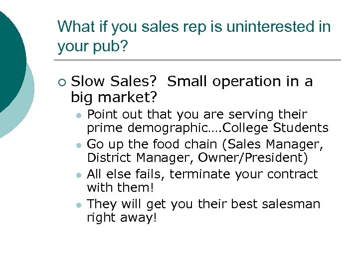 What if you sales rep is uninterested in your pub? ¡ Slow Sales? Small