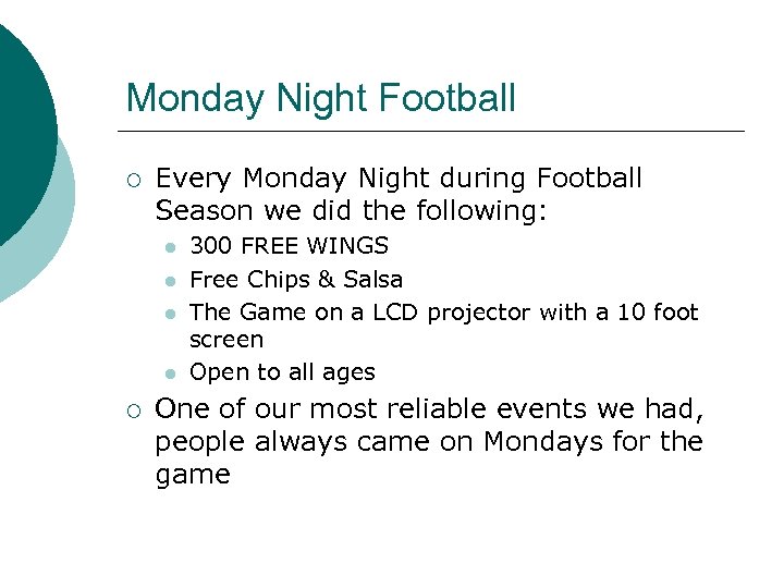 Monday Night Football ¡ Every Monday Night during Football Season we did the following: