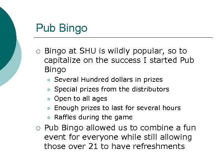 Pub Bingo ¡ Bingo at SHU is wildly popular, so to capitalize on the