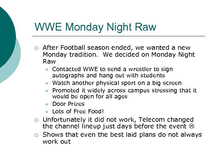WWE Monday Night Raw ¡ After Football season ended, we wanted a new Monday