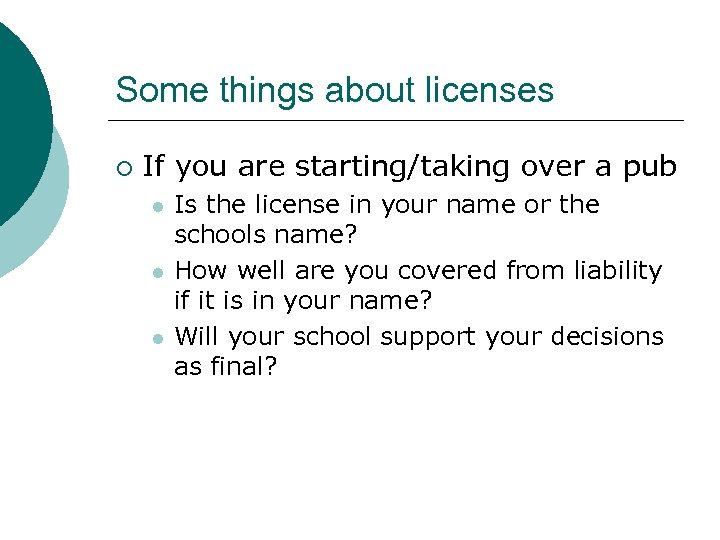 Some things about licenses ¡ If you are starting/taking over a pub l l