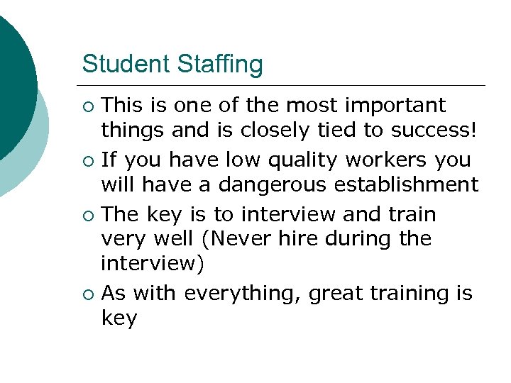 Student Staffing This is one of the most important things and is closely tied