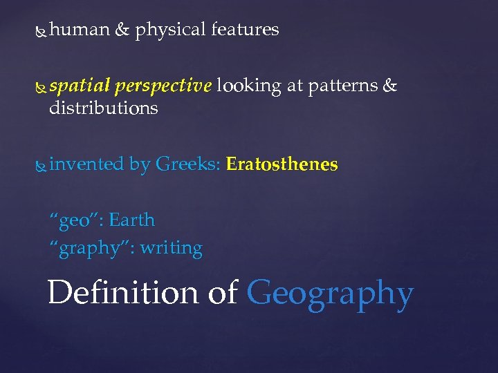  human & physical features spatial perspective looking at patterns & distributions invented by