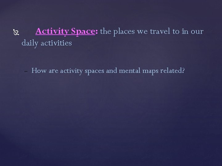  Activity Space: the places we travel to in our daily activities – How