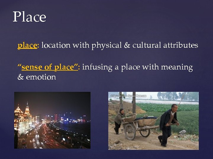 Place place: location with physical & cultural attributes “sense of place”: infusing a place