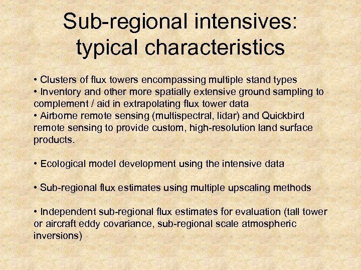 Sub-regional intensives: typical characteristics • Clusters of flux towers encompassing multiple stand types •